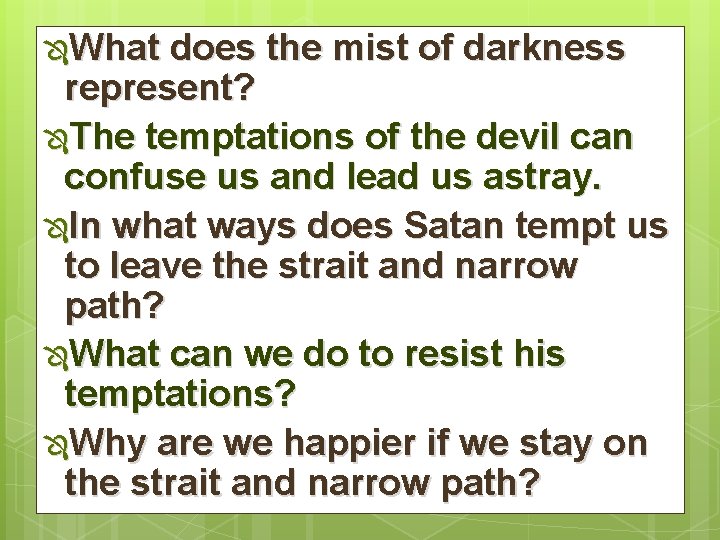 ÔWhat does the mist of darkness represent? ÔThe temptations of the devil can confuse