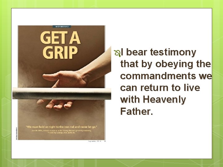 ÔI bear testimony that by obeying the commandments we can return to live with