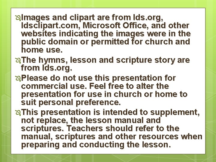 Ô Images and clipart are from lds. org, ldsclipart. com, Microsoft Office, and other