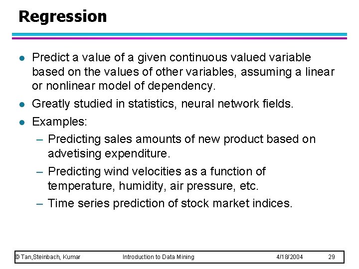 Regression l l l Predict a value of a given continuous valued variable based