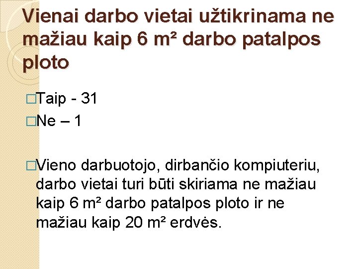 Vienai darbo vietai užtikrinama ne mažiau kaip 6 m² darbo patalpos ploto �Taip -