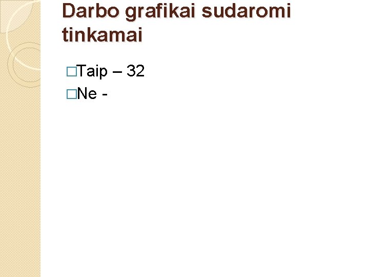 Darbo grafikai sudaromi tinkamai �Taip �Ne - – 32 