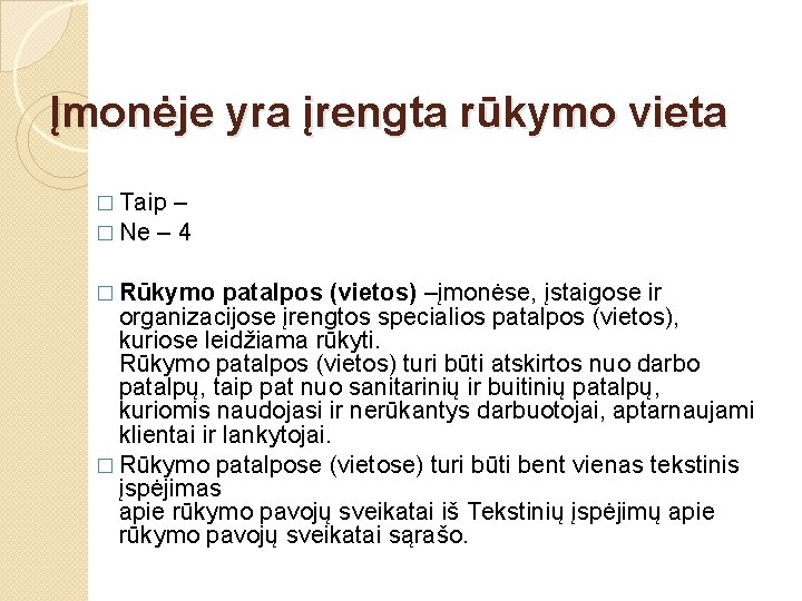 Įmonėje yra įrengta rūkymo vieta � Taip – � Ne – 4 patalpos (vietos)