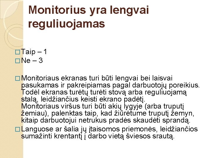 Monitorius yra lengvai reguliuojamas � Taip – 1 � Ne – 3 � Monitoriaus