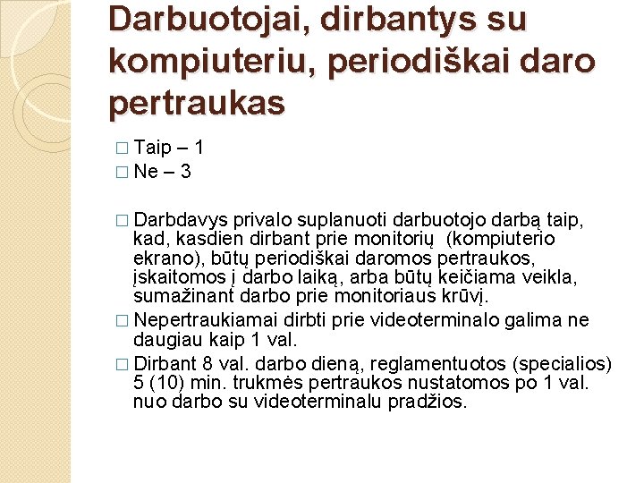 Darbuotojai, dirbantys su kompiuteriu, periodiškai daro pertraukas � Taip – 1 � Ne –