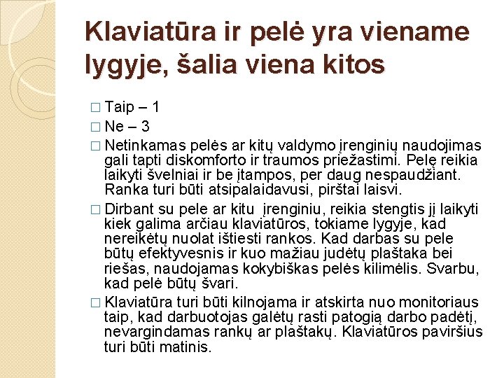 Klaviatūra ir pelė yra viename lygyje, šalia viena kitos � Taip – 1 �