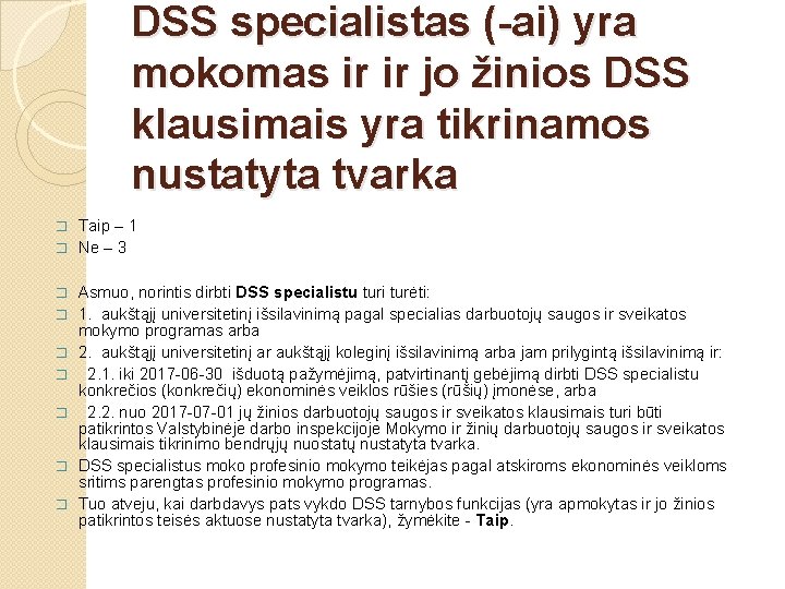 DSS specialistas (-ai) yra mokomas ir ir jo žinios DSS klausimais yra tikrinamos nustatyta