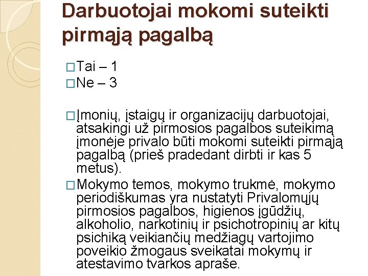 Darbuotojai mokomi suteikti pirmąją pagalbą �Tai – 1 �Ne – 3 �Įmonių, įstaigų ir