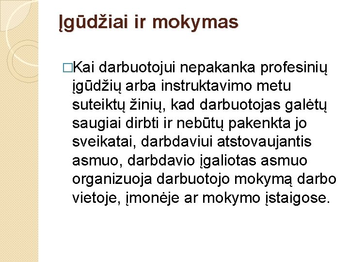 Įgūdžiai ir mokymas �Kai darbuotojui nepakanka profesinių įgūdžių arba instruktavimo metu suteiktų žinių, kad