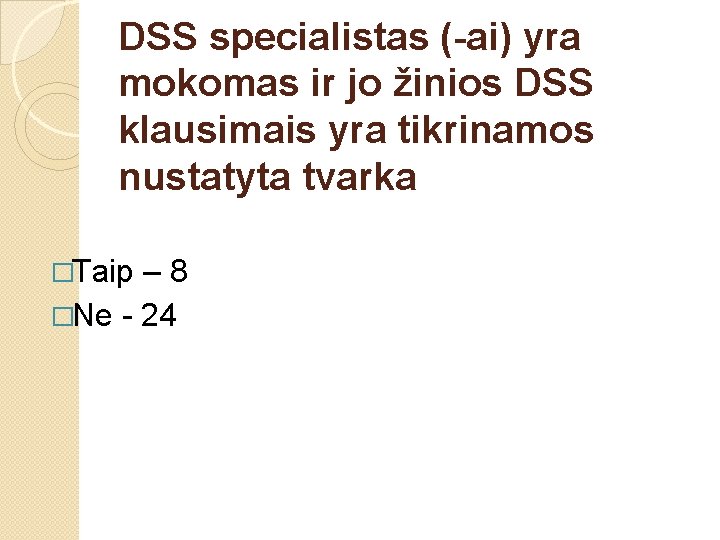 DSS specialistas (-ai) yra mokomas ir jo žinios DSS klausimais yra tikrinamos nustatyta tvarka