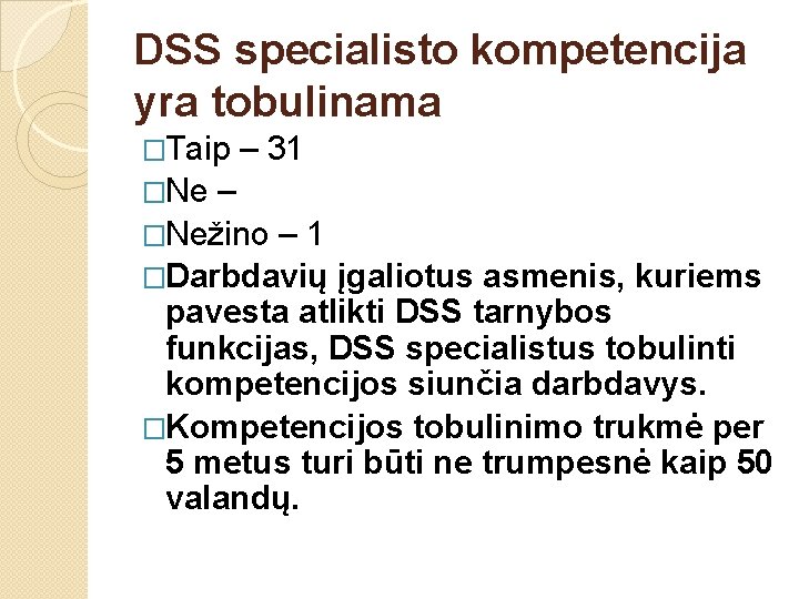 DSS specialisto kompetencija yra tobulinama �Taip �Ne – 31 – �Nežino – 1 �Darbdavių