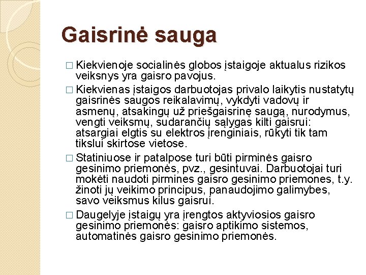 Gaisrinė sauga � Kiekvienoje socialinės globos įstaigoje aktualus rizikos veiksnys yra gaisro pavojus. �