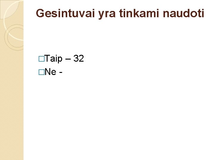 Gesintuvai yra tinkami naudoti �Taip �Ne - – 32 