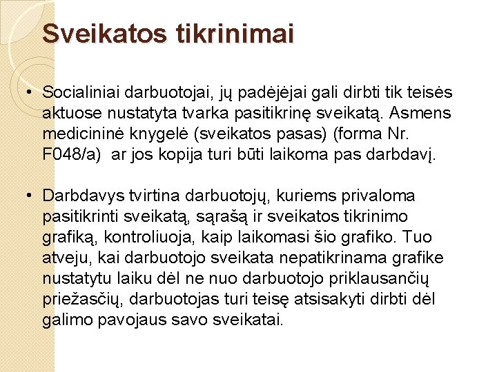 Sveikatos tikrinimai • Socialiniai darbuotojai, jų padėjėjai gali dirbti tik teisės aktuose nustatyta tvarka