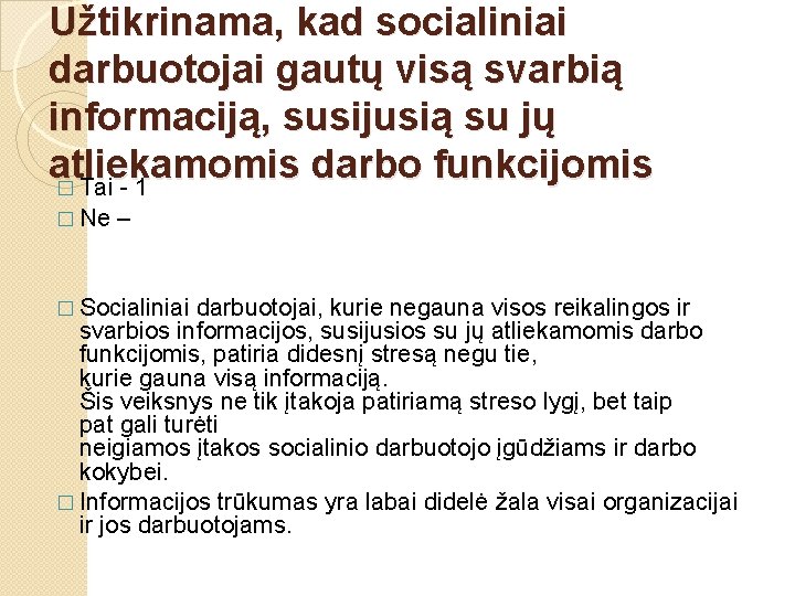 Užtikrinama, kad socialiniai darbuotojai gautų visą svarbią informaciją, susijusią su jų atliekamomis darbo funkcijomis