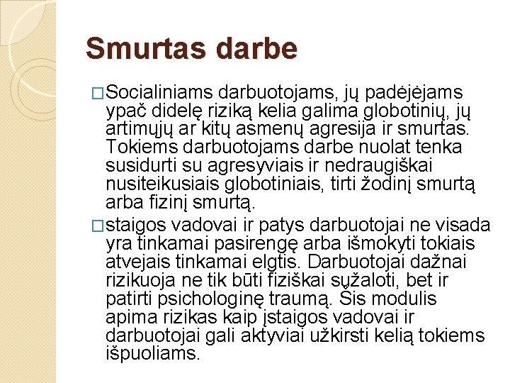 Smurtas darbe �Socialiniams darbuotojams, jų padėjėjams ypač didelę riziką kelia galima globotinių, jų artimųjų