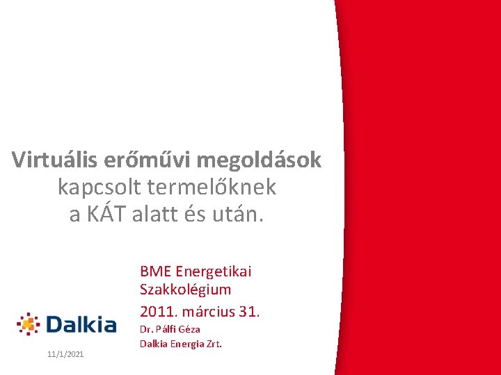 Virtuális erőművi megoldások kapcsolt termelőknek a KÁT alatt és után. BME Energetikai Szakkolégium 2011.