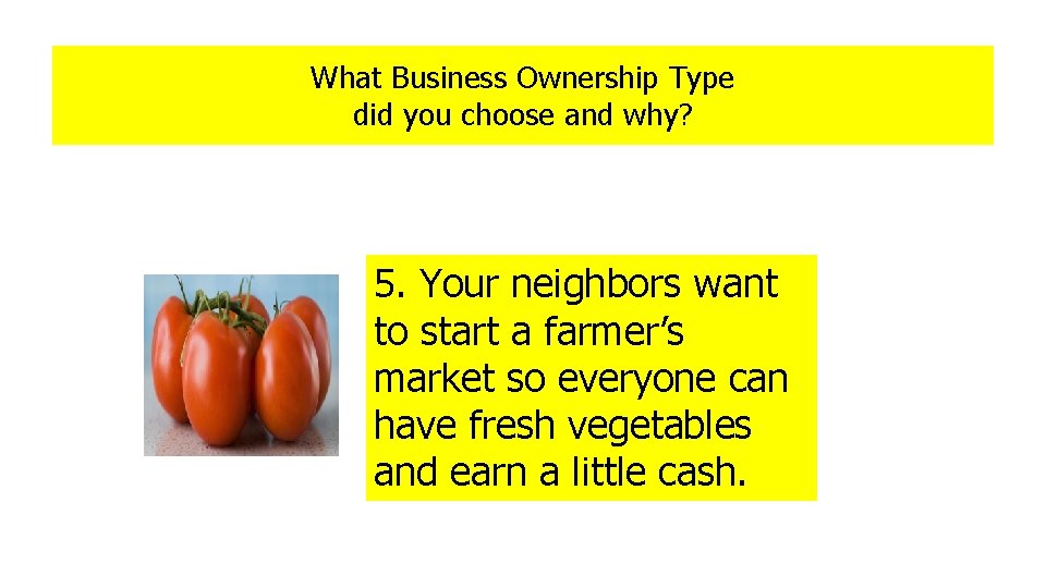 What Business Ownership Type did you choose and why? 5. Your neighbors want to