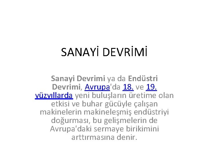 SANAYİ DEVRİMİ Sanayi Devrimi ya da Endüstri Devrimi, Avrupa'da 18. ve 19. yüzyıllarda yeni