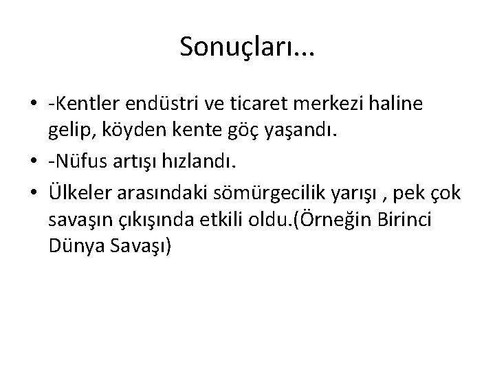 Sonuçları. . . • -Kentler endüstri ve ticaret merkezi haline gelip, köyden kente göç