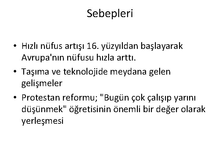 Sebepleri • Hızlı nüfus artışı 16. yüzyıldan başlayarak Avrupa'nın nüfusu hızla arttı. • Taşıma