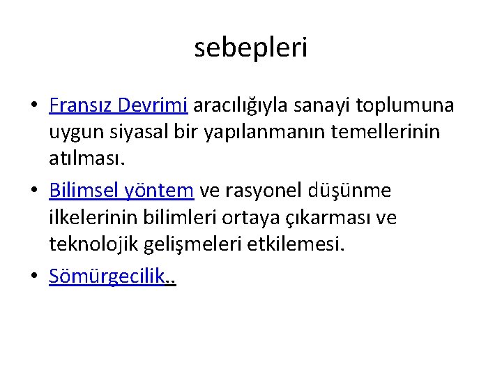 sebepleri • Fransız Devrimi aracılığıyla sanayi toplumuna uygun siyasal bir yapılanmanın temellerinin atılması. •