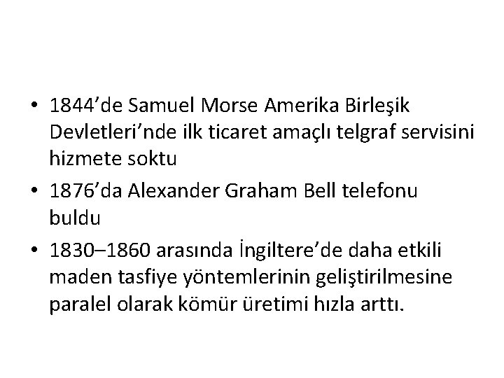  • 1844’de Samuel Morse Amerika Birleşik Devletleri’nde ilk ticaret amaçlı telgraf servisini hizmete