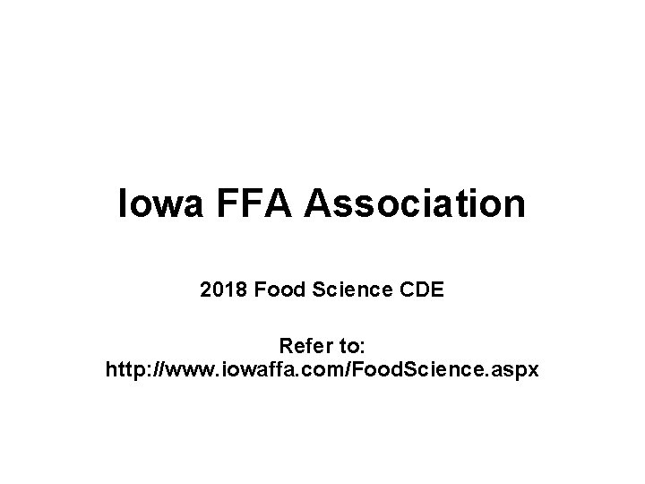 Iowa FFA Association 2018 Food Science CDE Refer to: http: //www. iowaffa. com/Food. Science.