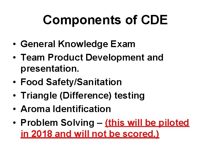 Components of CDE • General Knowledge Exam • Team Product Development and presentation. •