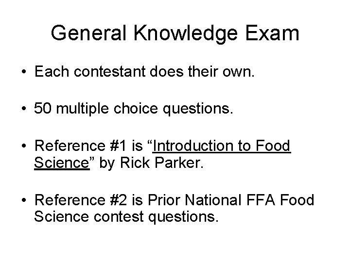 General Knowledge Exam • Each contestant does their own. • 50 multiple choice questions.