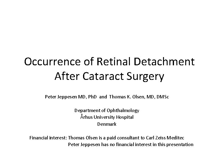 Occurrence of Retinal Detachment After Cataract Surgery Peter Jeppesen MD, Ph. D and Thomas