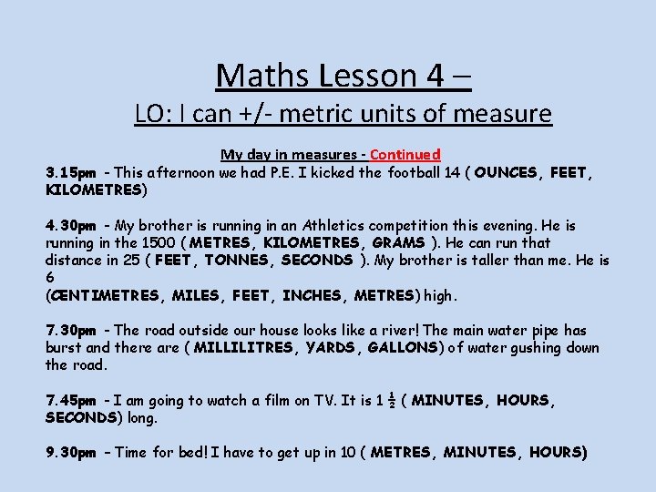 Maths Lesson 4 – LO: I can +/- metric units of measure My day