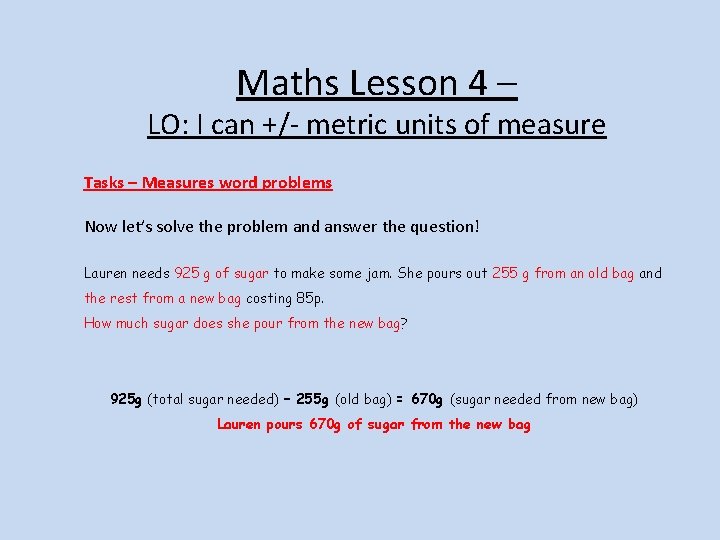 Maths Lesson 4 – LO: I can +/- metric units of measure Tasks –