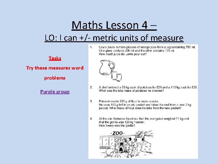 Maths Lesson 4 – LO: I can +/- metric units of measure Tasks Try