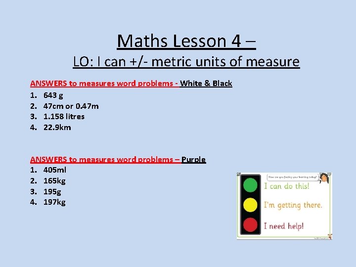 Maths Lesson 4 – LO: I can +/- metric units of measure ANSWERS to