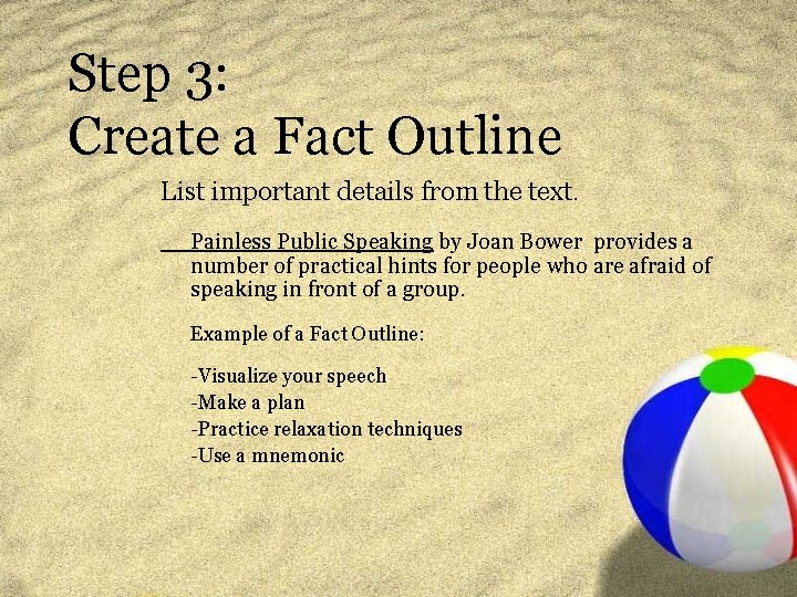 Step 3: Create a Fact Outline List important details from the text. Painless Public