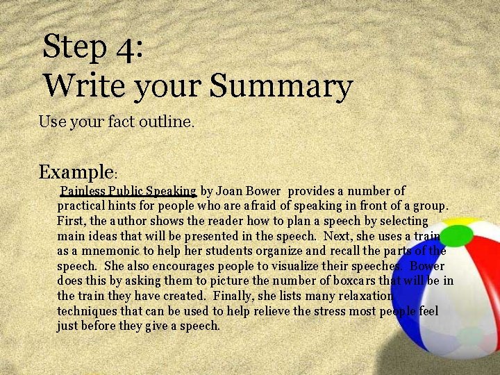 Step 4: Write your Summary Use your fact outline. Example: Painless Public Speaking by