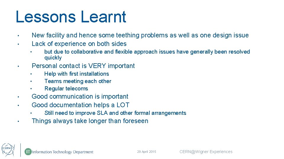 Lessons Learnt • • New facility and hence some teething problems as well as
