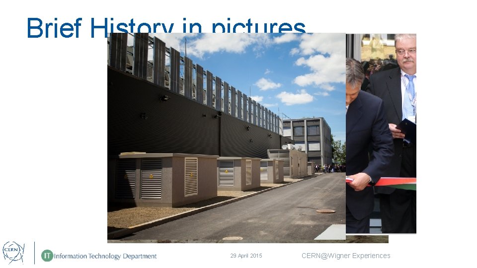 Brief History in pictures 29 April 2015 CERN@Wigner Experiences 