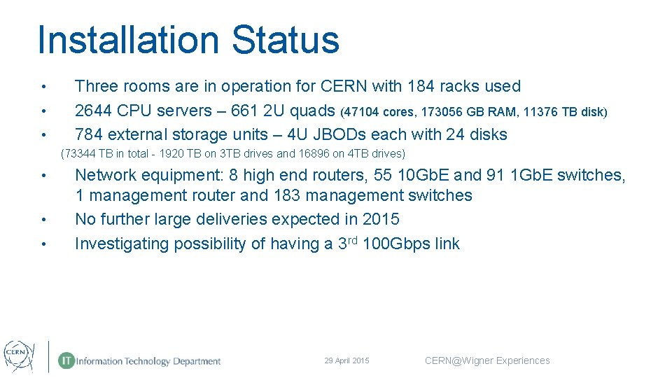 Installation Status • • • Three rooms are in operation for CERN with 184
