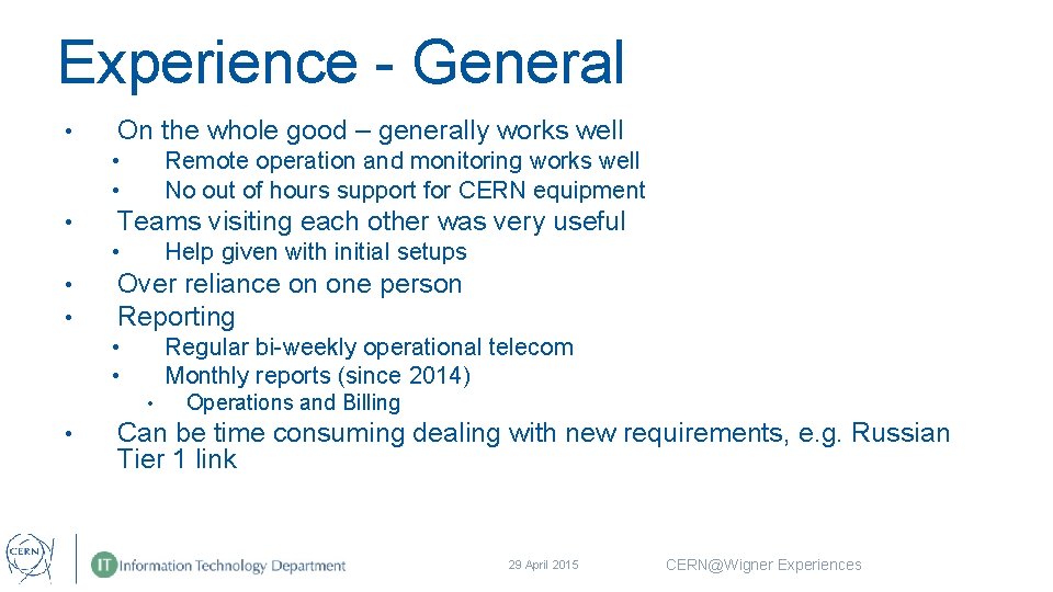 Experience - General • On the whole good – generally works well Remote operation