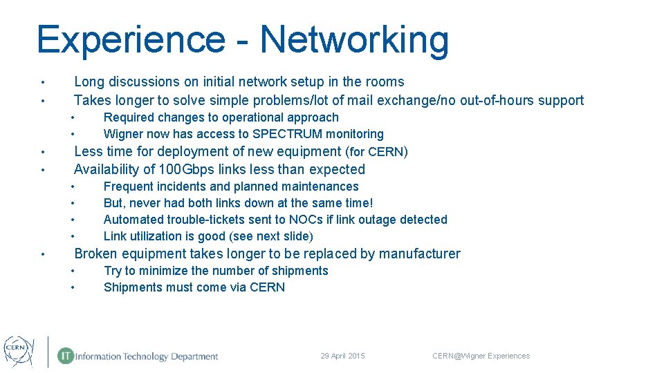 Experience - Networking • • Long discussions on initial network setup in the rooms