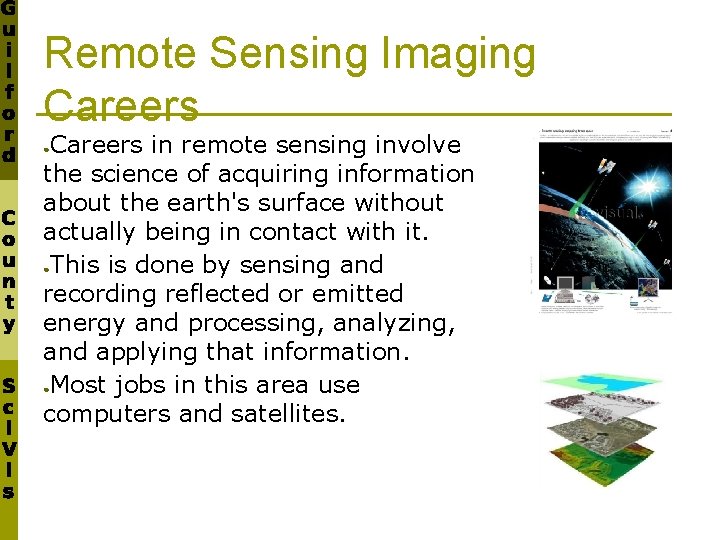 Remote Sensing Imaging Careers in remote sensing involve the science of acquiring information about