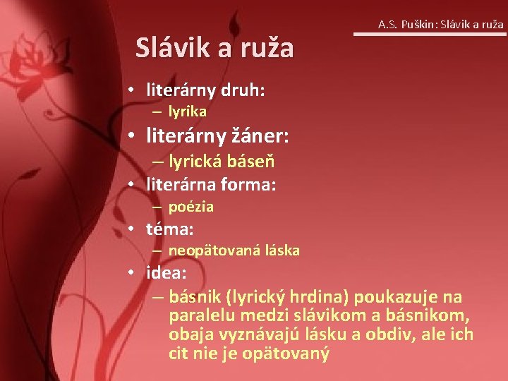 Slávik a ruža A. S. Puškin: Slávik a ruža • literárny druh: – lyrika