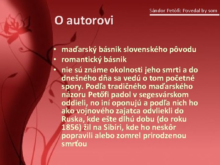 O autorovi Sándor Petöfi: Povedal by som • maďarský básnik slovenského pôvodu • romantický