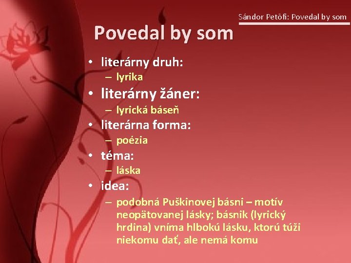 Povedal by som Sándor Petöfi: Povedal by som • literárny druh: – lyrika •