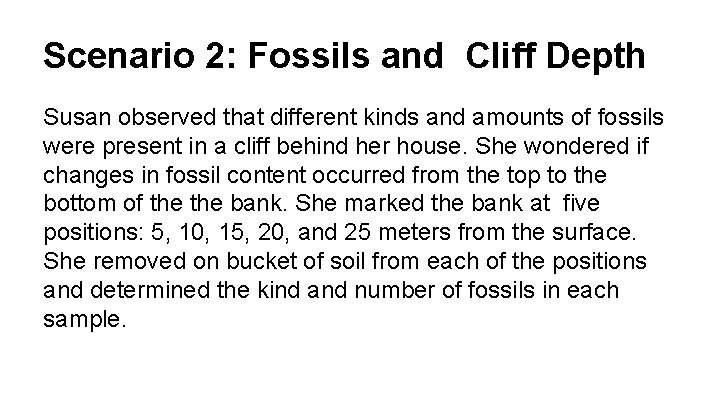 Scenario 2: Fossils and Cliff Depth Susan observed that different kinds and amounts of