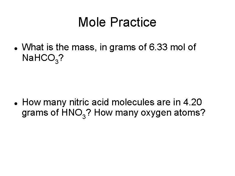 Mole Practice What is the mass, in grams of 6. 33 mol of Na.