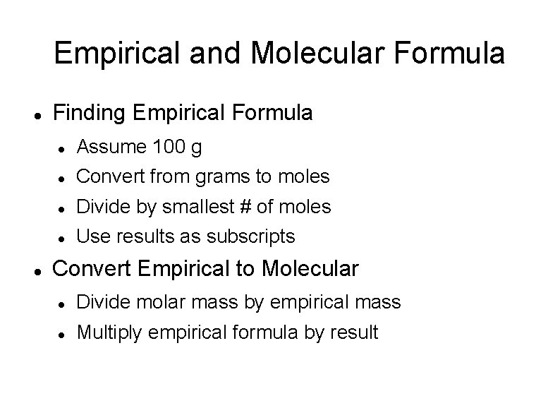 Empirical and Molecular Formula Finding Empirical Formula Assume 100 g Convert from grams to