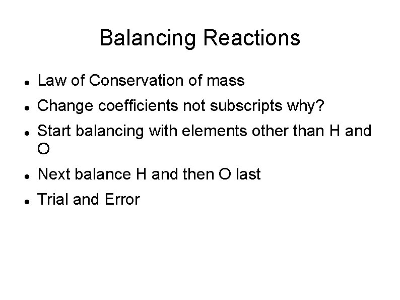 Balancing Reactions Law of Conservation of mass Change coefficients not subscripts why? Start balancing